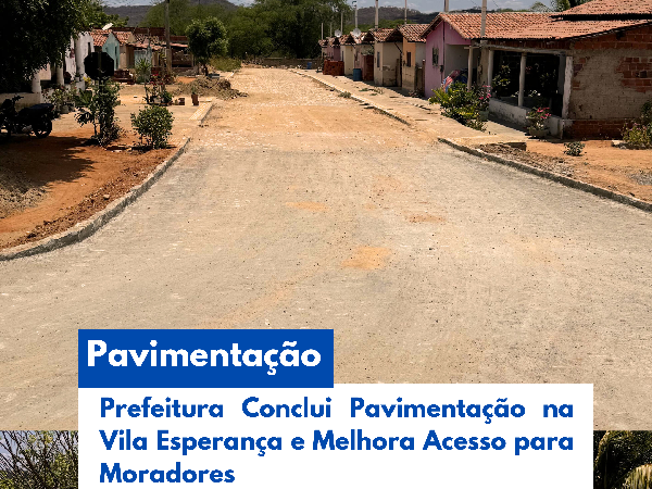 PREFEITURA CONCLUI PAVIMENTAÇÃO NA VILA ESPERANÇA E MELHORA ACESSO PARA MORADORES