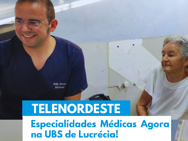 LUCRÉCIA LANÇA PROJETO TELENORDESTE PARA AMPLIAR ATENDIMENTO DE ESPECIALIDADES MÉDICAS NO SUS